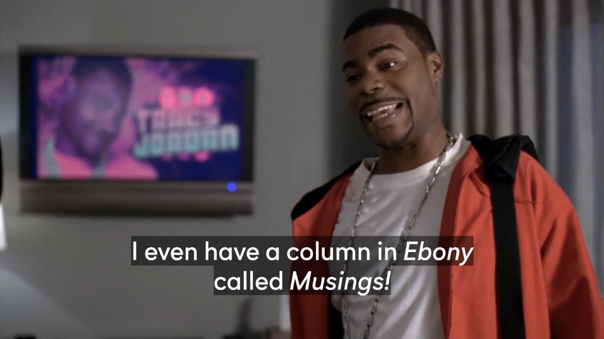 Tracy Jordan from 30 Rock saying he has a column in Ebony magazine called 'Musings'